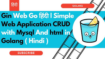 Gin Web Go हिंदी | Simple Gin Web Application CRUD with Mysql And html in Golang ( Hindi )