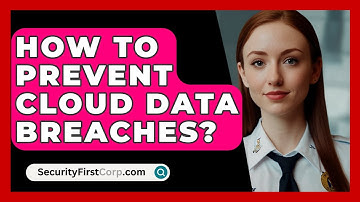 How To Prevent Cloud Data Breaches? - SecurityFirstCorp.com