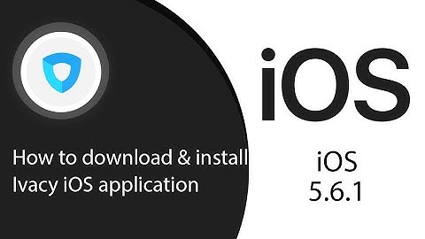 How to download & install Ivacy iOS application