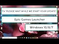 Fix please wait while we start your update  epic game launcher