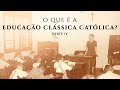 Educação Clássica Católica (Parte IV) - Profa. Dra. Ir. Anna Maria Fedeli