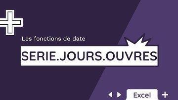 La fonction SERIE.JOURS.OUVRES - Tuto Excel