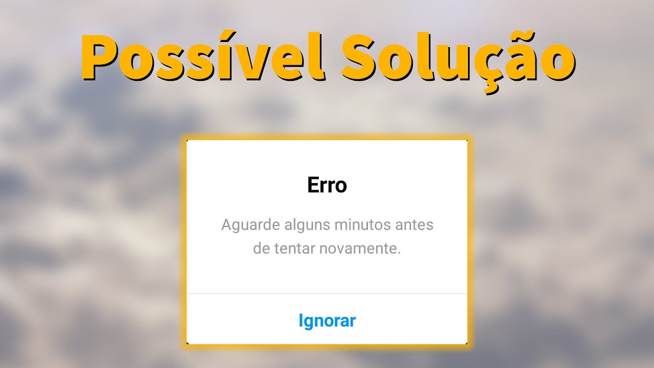 Erro Aguarde Alguns Minutos Antes De Tentar Novamente Instagram