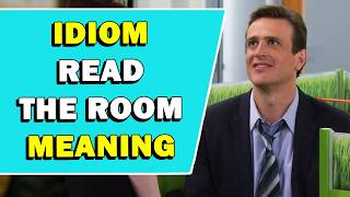 Idiom 'Read The Room' Meaning