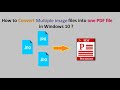 How to Convert Multiple Image Files into one PDF file in Windows 10 ?