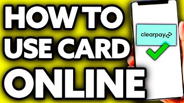 How To Use Clearpay Card Online (2025) - Full Guide