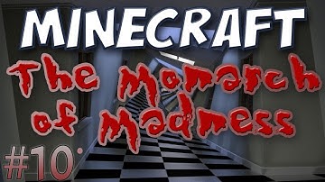 Minecraft - Monarch of Madness Part 10: The Madness is Over