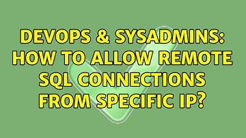 DevOps & SysAdmins: How to Allow remote SQL connections from specific IP?
