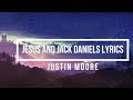 Jesus And Jack Daniels (Lyrics) - Justin Moore