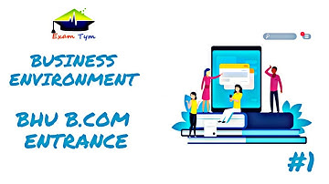 Business environment || Part -1 || BHU B.com entrance || Examtym 2020