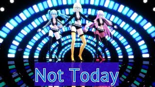 【MMD】Not Today \