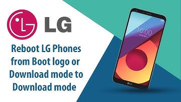 How to Reboot LG Phones from Boot logo or Download mode to Download mode?