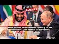 Rusia y Arabia Saudita, Estados “paria” y tal vez bienvenidos. ¿Son efectivas las sanciones?