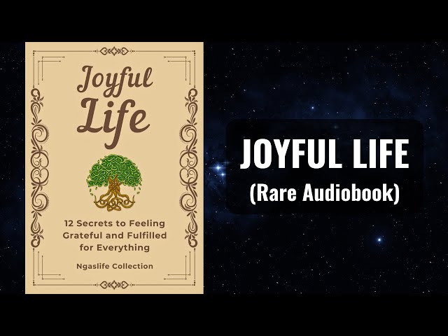 Joyful Life - 12 Secrets to Feeling Grateful and Fulfilled for Everything Audiobook class=