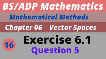 16. Exercise 6.1 Vector Spaces Chapter 6 Mathematical Methods