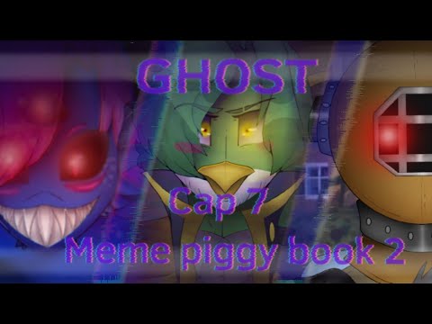 ⚠️GHOST⚠️Meme. //Piggy book 2// [| Cap 7 |] 🌊