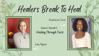 Healing Through Tarot & Chakras | S1E1 Healers Break To Heal with RavenLaniTarot