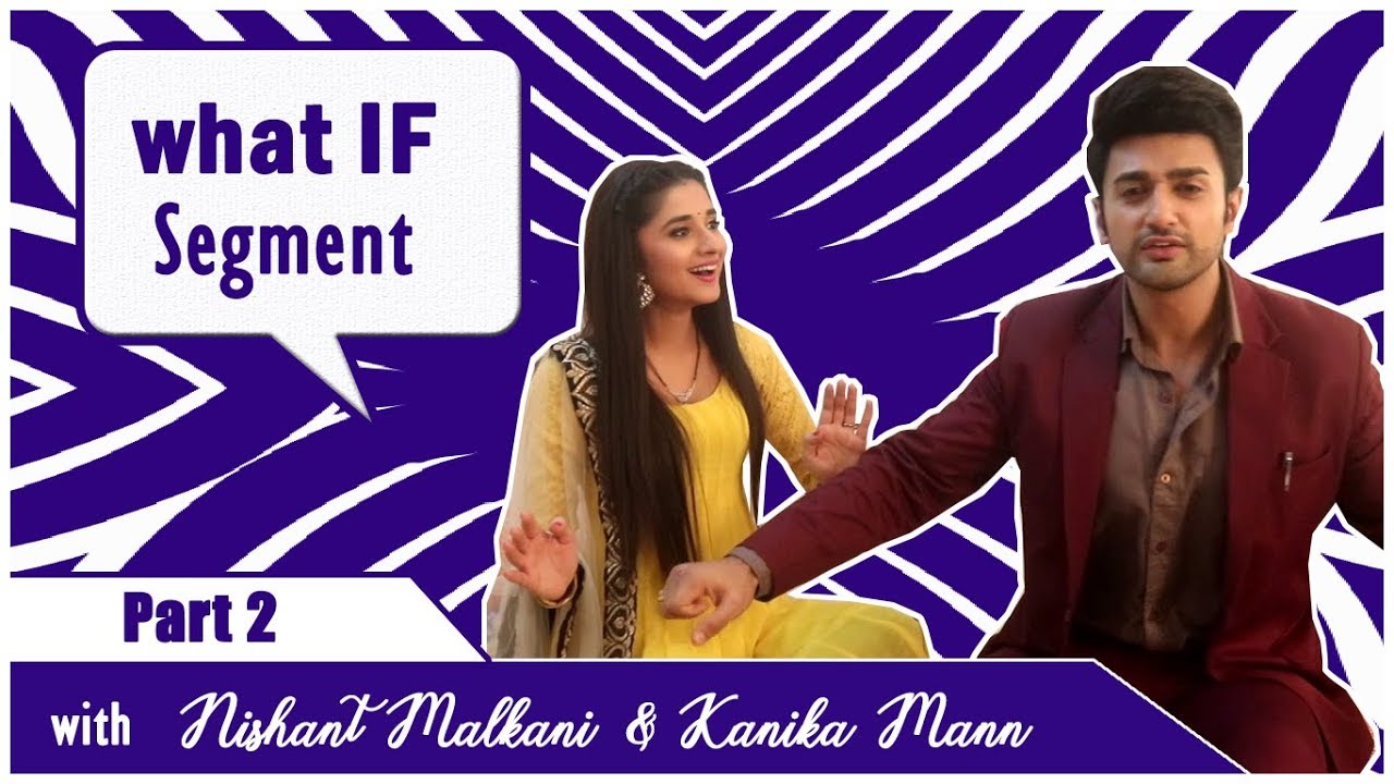 Nishant Malkani & Kanika Mann | What If Segment | Guddan - Tumse Na Ho