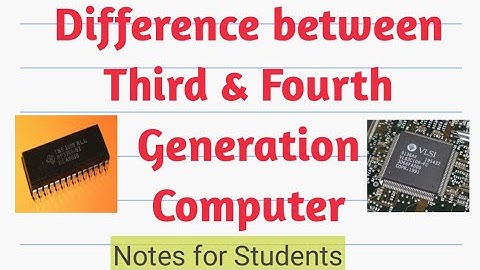 Difference Between Third and Fourth Generation Computer.