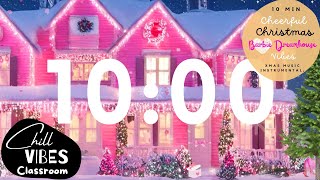 🩷 ❄️ 10 MIN TIMER | Barbie DREAM HOUSE Pink Christmas VIBES Cheerful CHRISTMAS Music Classroom CLEAN