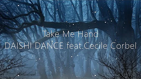 【和訳】Take Me Hand/ DAISHI DANCE feat. Cecile Corbel