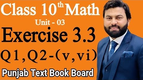 Class 10th Math Ch 3 Exercise 3.3 Q1-(v,vi),Q2-(v,vi)-Mathematics 10th Class E.X 3.3 Q1,Q2 -PTBB