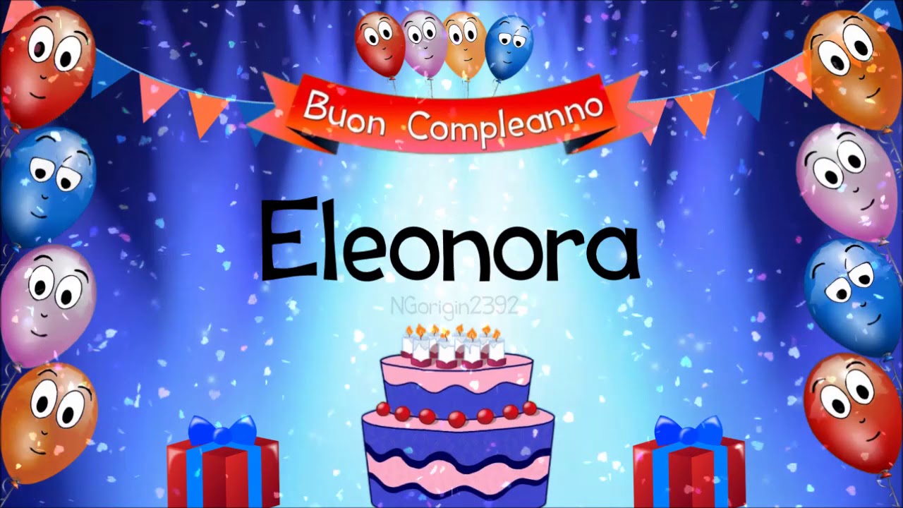 Tanti Auguri Di Buon Compleanno Eleonora Youtube
