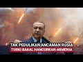 TURKI SIAP GEMPUR ARMENIA HABIS-HABISAN JIKA MASIH MENYER4NG AZERBAIJAN