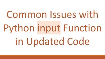 Common Issues with Python input Function in Updated Code