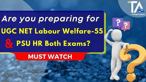 NTA UGC NET Labour Welfare Paper Code 55 & All PSU HR Exams Combo Mock Test with detailed solutions.
