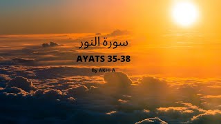 Surah Noor || Ayats 35-38 || AKHI A