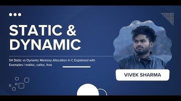 54 Static vs Dynamic Memory Allocation  | malloc, calloc, , relloc, free | Codenook Vivek Sharma