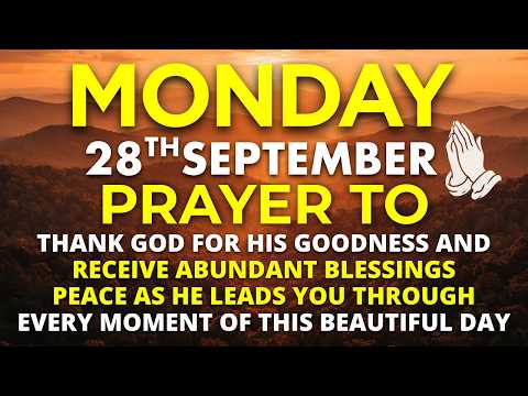 Monday, September 28 | Thank God First and Place This Entire New Week in His Hands | Morning Prayer