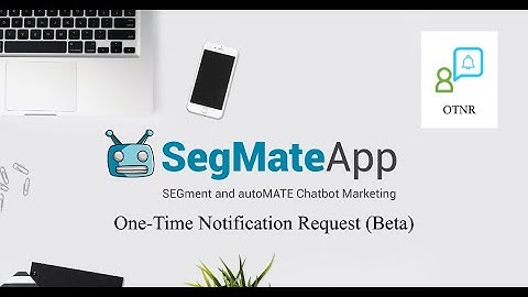 How to use One-Time Notification Request (OTNR) for your Messenger Marketing