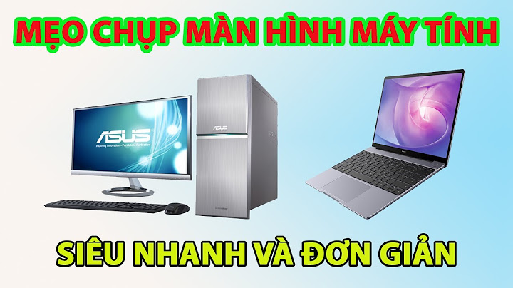 Cách chụp màn hình trên máy tính window