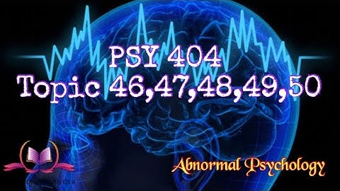 PSY404 || Topic 46,47,48,49,50 || Abnormal Psychology || Updated Lectures || VU Short Lecture