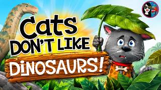 Cats DON'T LIKE Dinosaurs | READ ALOUD