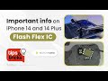 Important info on the iphone 14 and 14 plus flash flex ic tips and tricks 40