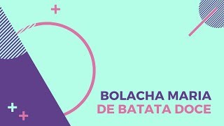 Receita - BOLACHA MARIA DE BATATA DOCE
