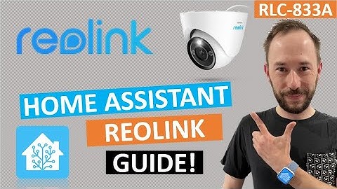 Integrating a Reolink Camera with Home Assistant (RLC-833A)