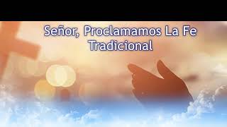 Video thumbnail of "Señor Proclamamos La Fe - Tradicional"