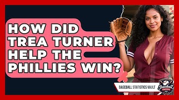How Did Trea Turner Help the Phillies Win? | Baseball Statistics Vault News