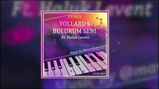 Yollarda Bulurum Seni REMİX Ft. Haluk Levent FON Music by @maviboncukru Resimi