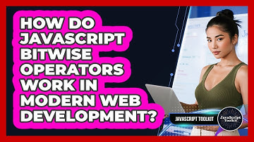 How Do JavaScript Bitwise Operators Work In Modern Web Development? - JavaScript Toolkit