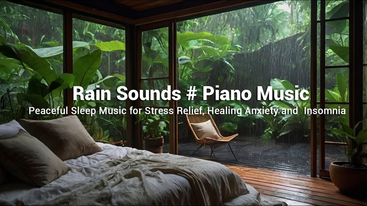 Relaxing Piano & Rain Sounds - Peaceful Sleep Music for Stress Relief ...
