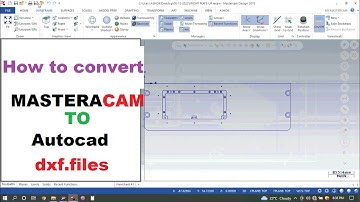 how to convert mastercam file  to autocad DXF files