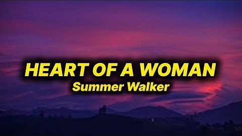 Summer Walker - Heart of a Woman (lyrics)