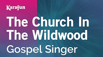 The Church in the Wildwood - Gospel Singer | Karaoke Version | KaraFun