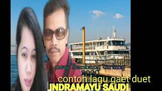 Indramayu Saudi // contoh Gaet // Cipt Hartono Adilaya