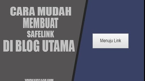 Cara Mudah Membuat Safelink Di Blog Utama